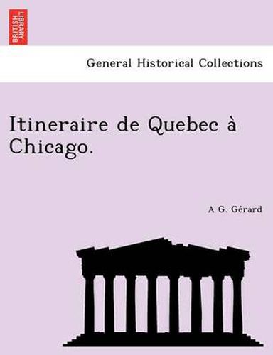 Cover image for Itineraire de Quebec a Chicago.