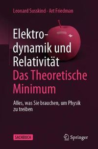 Cover image for Elektrodynamik und Relativitat: Das theoretische Minimum: Alles, was Sie brauchen, um Physik zu treiben