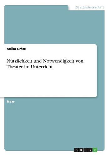 Cover image for Nutzlichkeit Und Notwendigkeit Von Theater Im Unterricht