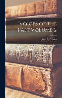 Cover image for Voices of the Past Volume 2