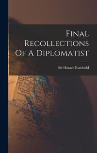 Cover image for Final Recollections Of A Diplomatist