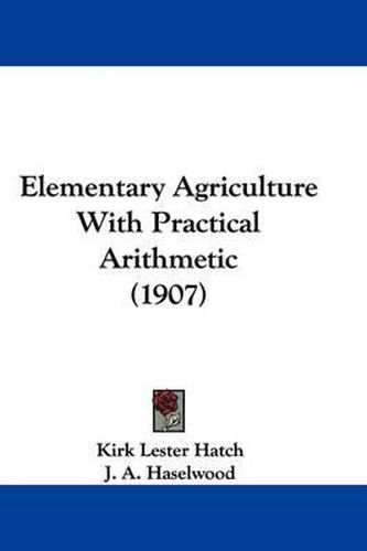 Cover image for Elementary Agriculture with Practical Arithmetic (1907)