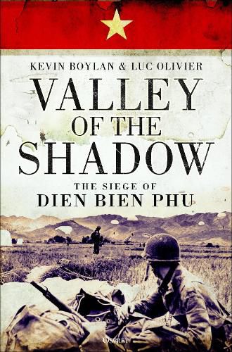 Cover image for Valley of the Shadow: The Siege of Dien Bien Phu