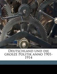 Cover image for Deutschland Und Die Grosze Politik Anno 1901-1914