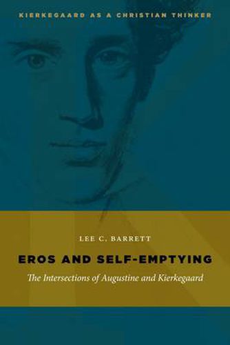 Cover image for Eros and Self-Emptying: The Intersections of Augustine and Kierkegaard