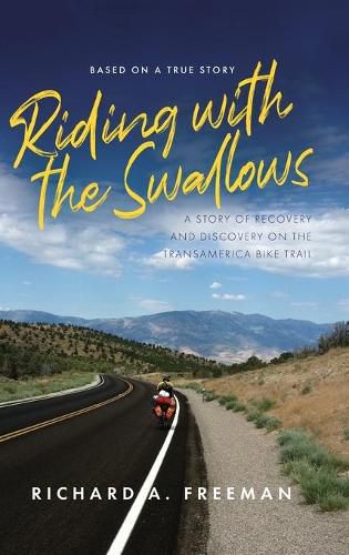 Cover image for Riding With The Swallows: A Story of Recovery and Discovery on the Transamerica Bike Trail