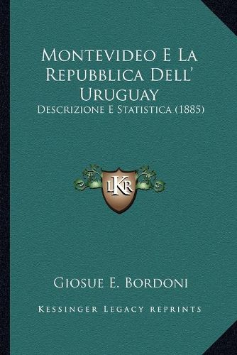 Cover image for Montevideo E La Repubblica Dell' Uruguay: Descrizione E Statistica (1885)