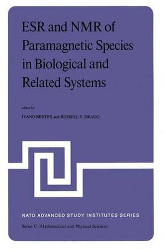 Cover image for ESR and NMR of Paramagnetic Species in Biological and Related Systems: Proceedings of the NATO Advanced Study Institute held at Acquafredda di Maratea, Italy, June 3-15,1979