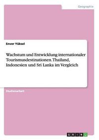 Cover image for Wachstum und Entwicklung internationaler Tourismusdestinationen. Thailand, Indonesien und Sri Lanka im Vergleich