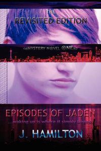 Cover image for Episodes of Jaden: Waking Up Is Where It Simply Begins.