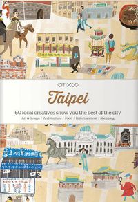 Cover image for CITIx60 City Guides - Taipei: 60 local creatives bring you the best of the city