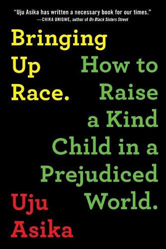 Cover image for Bringing Up Race: How to Raise a Kind Child in a Prejudiced World