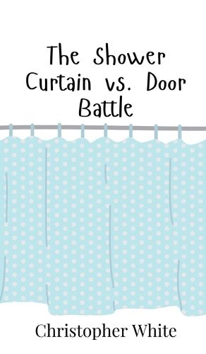 Cover image for The Shower Curtain vs. Door Battle