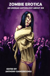 Cover image for Zombie Erotica: An Undead Anthology About Sex