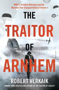 Cover image for The Traitor of Arnhem