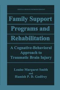 Cover image for Family Support Programs and Rehabilitation: A Cognitive-Behavioral Approach to Traumatic Brain Injury