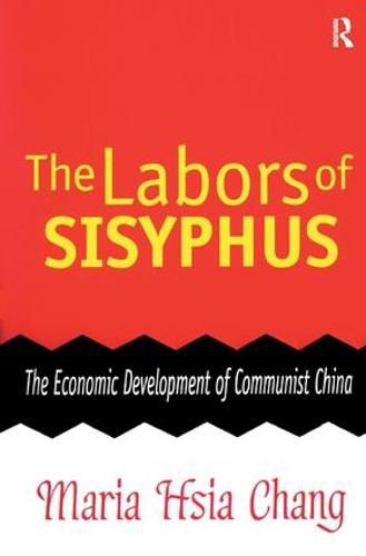 Cover image for The Labors of Sisyphus: Economic Development of Communist China