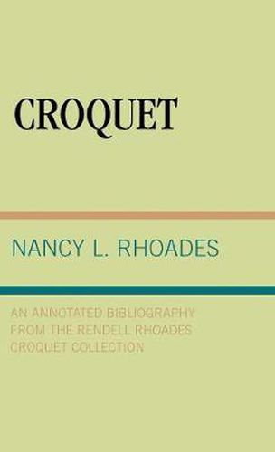 Cover image for Croquet: An Annotated Bibliography from the Rendell Rhoades Croquet Collection