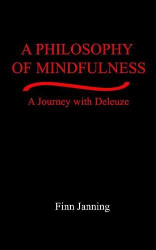 Cover image for A Philosophy of Mindfulness: A Journey with Deleuze