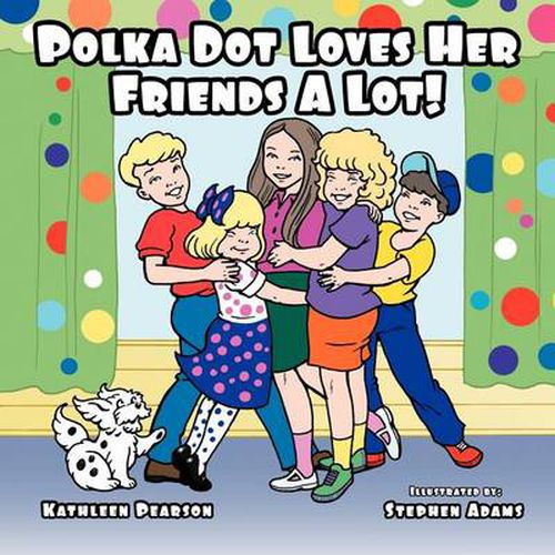 Cover image for Polka Dot Loves Her Friends a Lot!