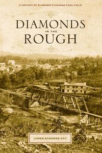 Cover image for Diamonds in the Rough: A History of Alabama's Cahaba Coal Field