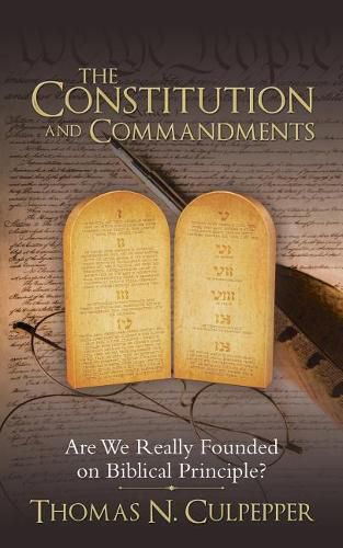 Cover image for The Constitution and Commandments: Are We Really Founded on Biblical Principle?