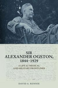 Cover image for Sir Alexander Ogston, 1844-1929