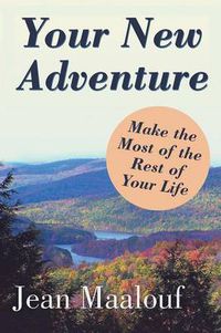 Cover image for Your New Adventure: Make the Most of the Rest of Your Life