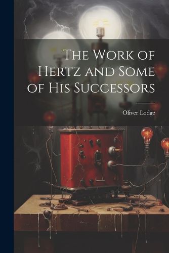 Cover image for The Work of Hertz and Some of his Successors