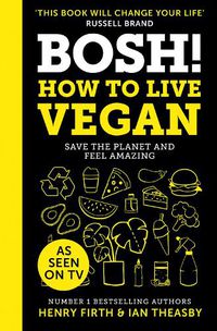 Cover image for BOSH! How to Live Vegan
