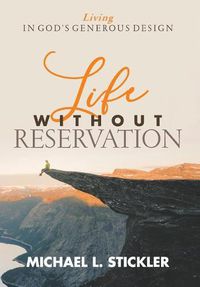 Cover image for Life Without Reservation: Living in God's Generous Design