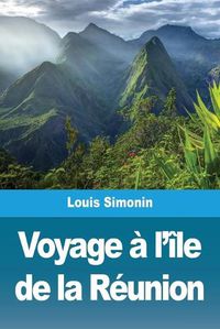 Cover image for Voyage a l'ile de la Reunion