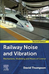 Cover image for Railway Noise and Vibration: Mechanisms, Modeling and Means of Control