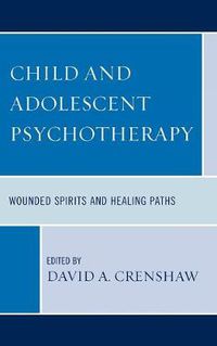 Cover image for Child and Adolescent Psychotherapy: Wounded Spirits and Healing Paths