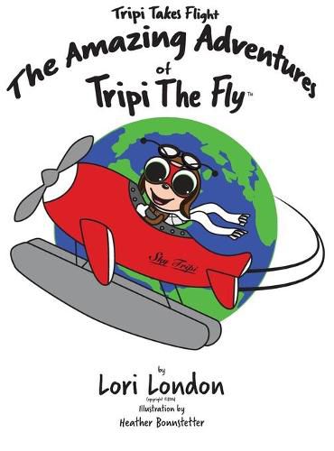 Cover image for Tripi Takes Flight: The Amazing Adventures Of Tripi The Fly