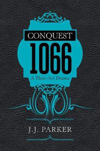 Cover image for Conquest 1066: A Three-Act Drama