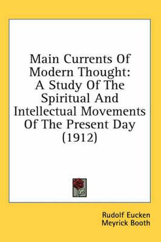 Main Currents of Modern Thought: A Study of the Spiritual and Intellectual Movements of the Present Day (1912)