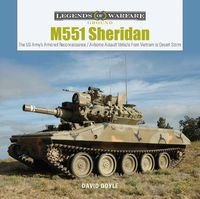 Cover image for M551 Sheridan: The US Army's Armored Reconnaissance / Airborne Assault Vehicle From Vietnam to Desert Storm