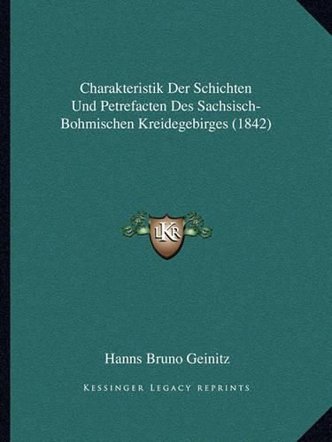 Cover image for Charakteristik Der Schichten Und Petrefacten Des Sachsisch-Bohmischen Kreidegebirges (1842)