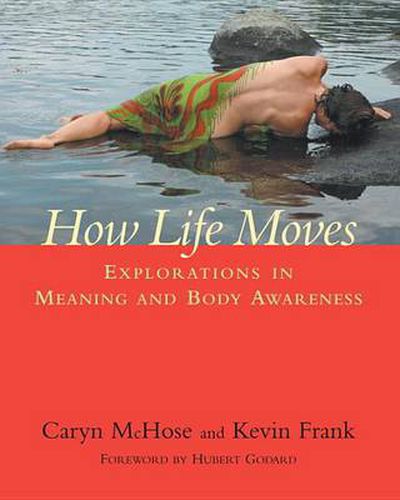 Cover image for How Life Moves: Explorations in Meaning and Body Awareness