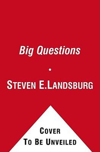 Cover image for Big Questions: Tackling the Problems of Philosophy with Ideas from Mathematics, Economics, and Physics