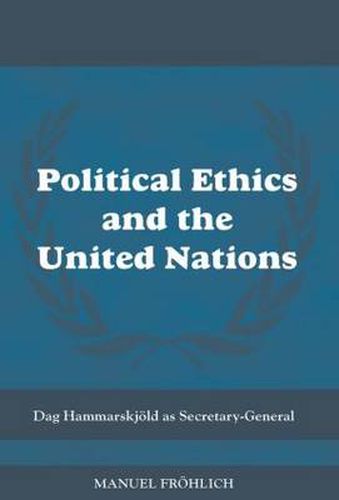 Cover image for Political Ethics and The United Nations: Dag Hammarskjoeld as Secretary-General