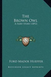 Cover image for The Brown Owl: A Fairy Story (1892)