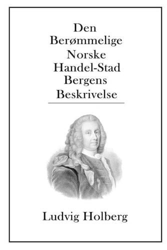 Den Berommelige Norske Handel-Stad Bergens Beskrivelse