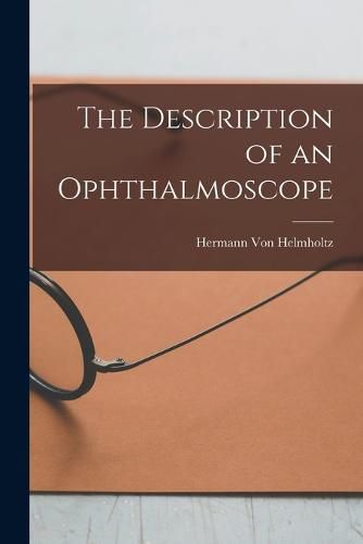 Cover image for The Description of an Ophthalmoscope