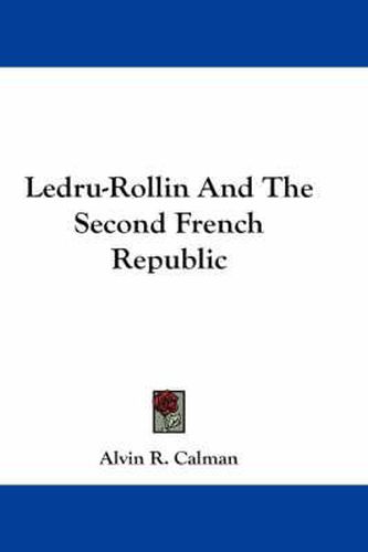 Cover image for Ledru-Rollin And The Second French Republic