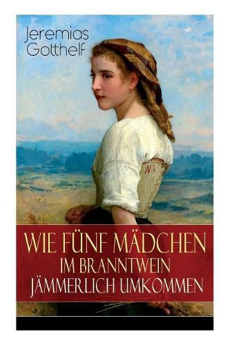 Cover image for Wie f nf M dchen im Branntwein j mmerlich umkommen: Frauenschicksale aus dem 19. Jahrhundert