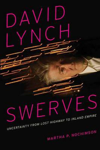 Cover image for David Lynch Swerves: Uncertainty from Lost Highway to Inland Empire