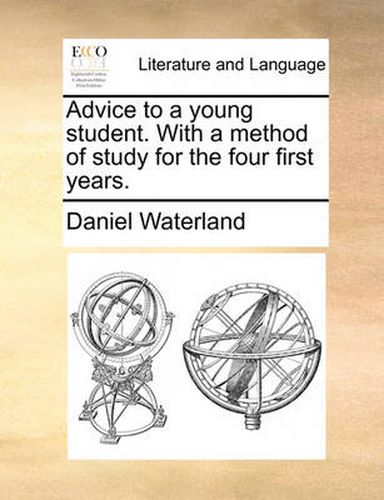 Cover image for Advice to a Young Student. with a Method of Study for the Four First Years.