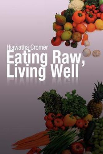 Cover image for Eating Raw, Living Well